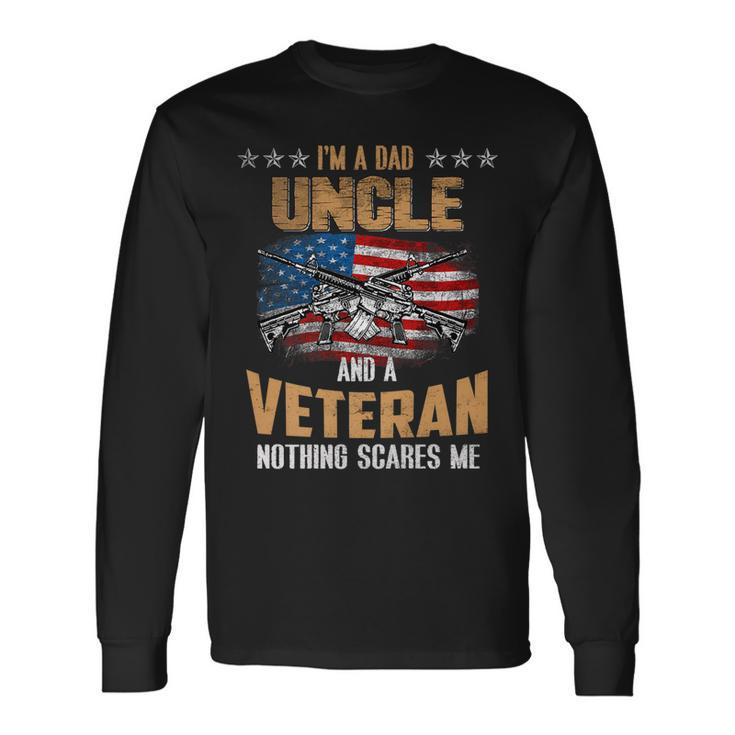Im A Dad Uncle And A Veteran Fathers Day Fun 4Th Of July Long Sleeve T-Shirt