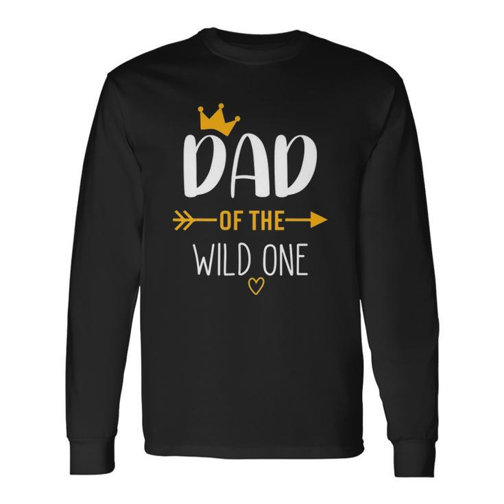 Dad Of The Wild One Fathers Day New Dad For Dad Long Sleeve T-Shirt T-Shirt