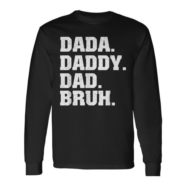 Dada Daddy Dad Bruh From Son Boys Fathers Day V3 Long Sleeve T-Shirt
