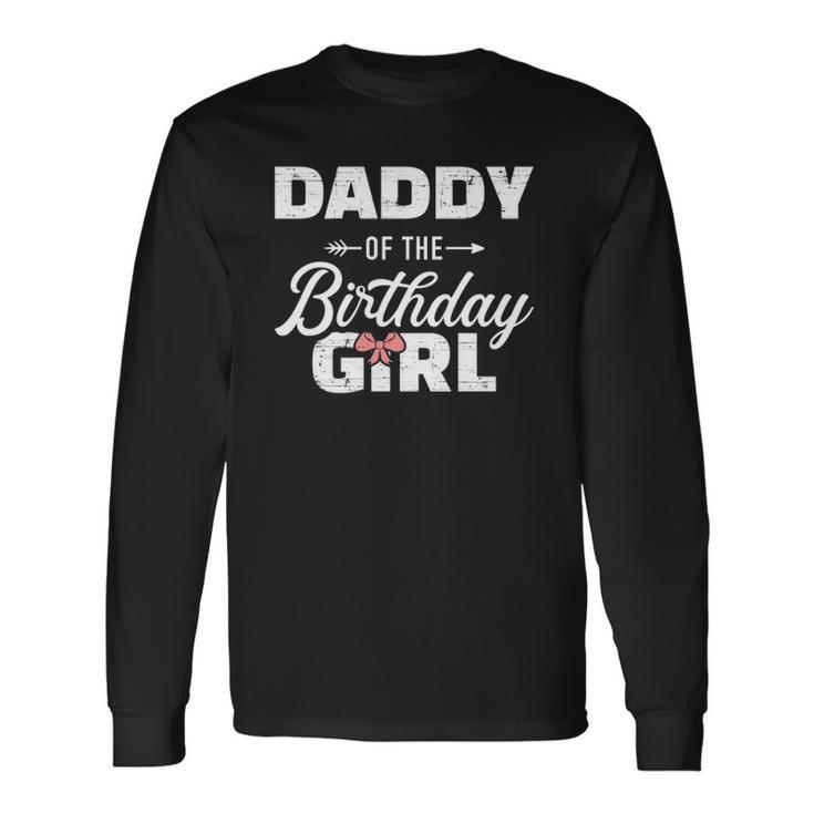 Daddy Of The Birthday Daughter Girl Matching For Dad Long Sleeve T-Shirt T-Shirt