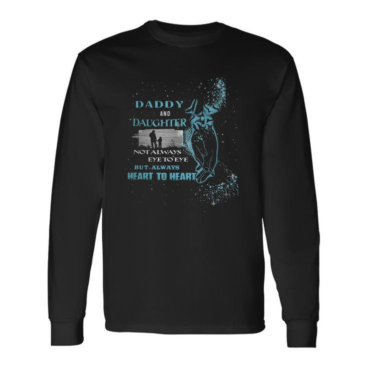 Daddy And Daughter Not Always Eye To Eye But Always Heart To Heart Long Sleeve T-Shirt T-Shirt