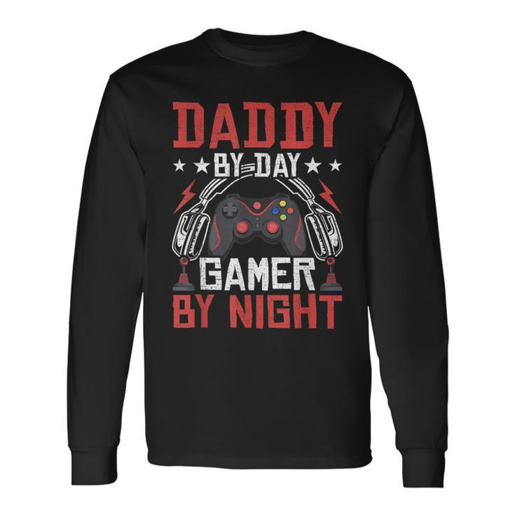 Daddy By Day Gamer By Night Video Gamer Gaming Long Sleeve T-Shirt