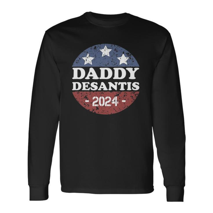 Daddy Desantis 2024 Usa Election Campaign President Long Sleeve T-Shirt T-Shirt