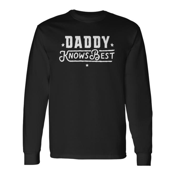 Daddy Knows Best Grandpa Fathers Day For Long Sleeve T-Shirt T-Shirt