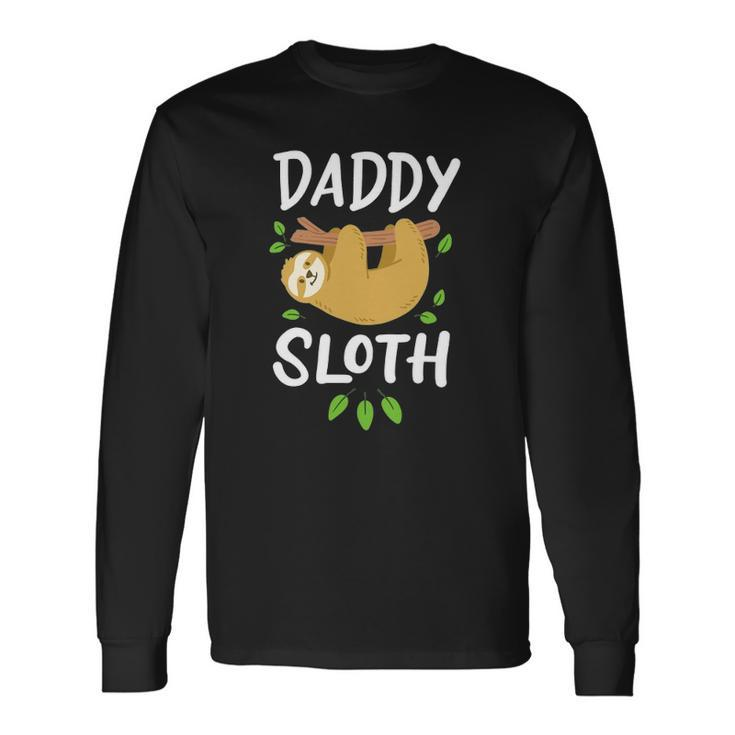 Daddy Sloth Dad Father Fathers Day Lazy Dad Long Sleeve T-Shirt T-Shirt