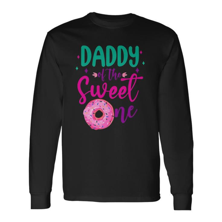 Daddy Of Sweet One 1St Birthday Party Matching Donut Long Sleeve T-Shirt T-Shirt