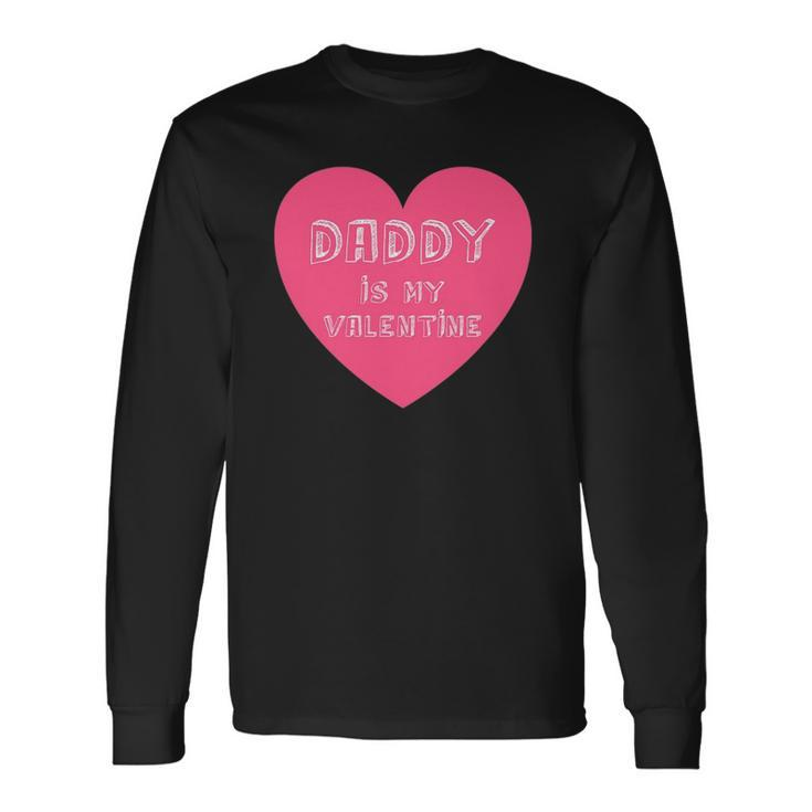 Daddy Is My Valentine Valentines Day For Long Sleeve T-Shirt T-Shirt