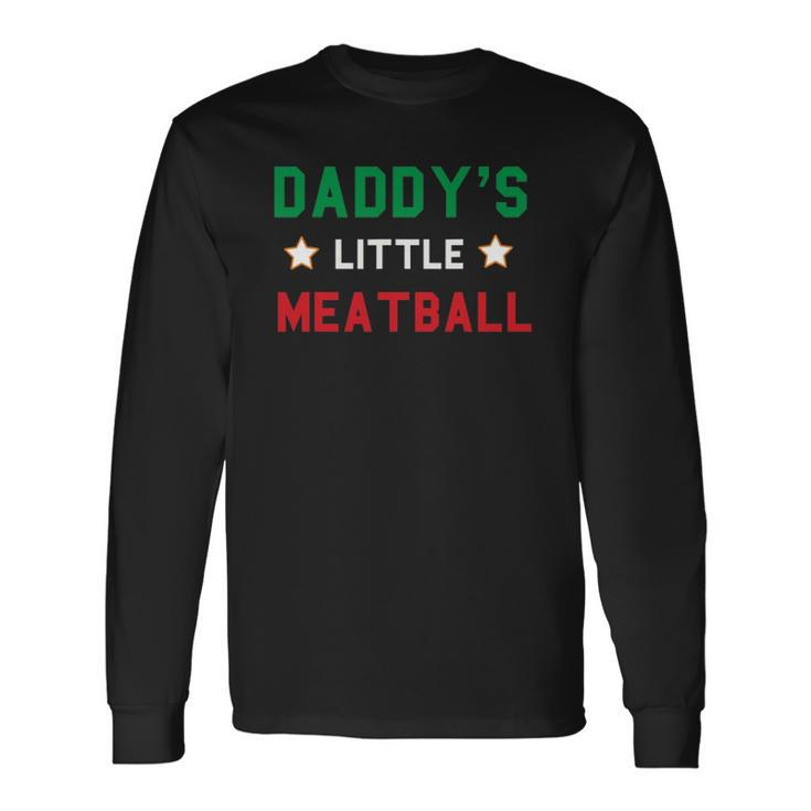 Daddys Little Meatball Italian Mom Sayings Boys Kid Girl Long Sleeve T-Shirt T-Shirt