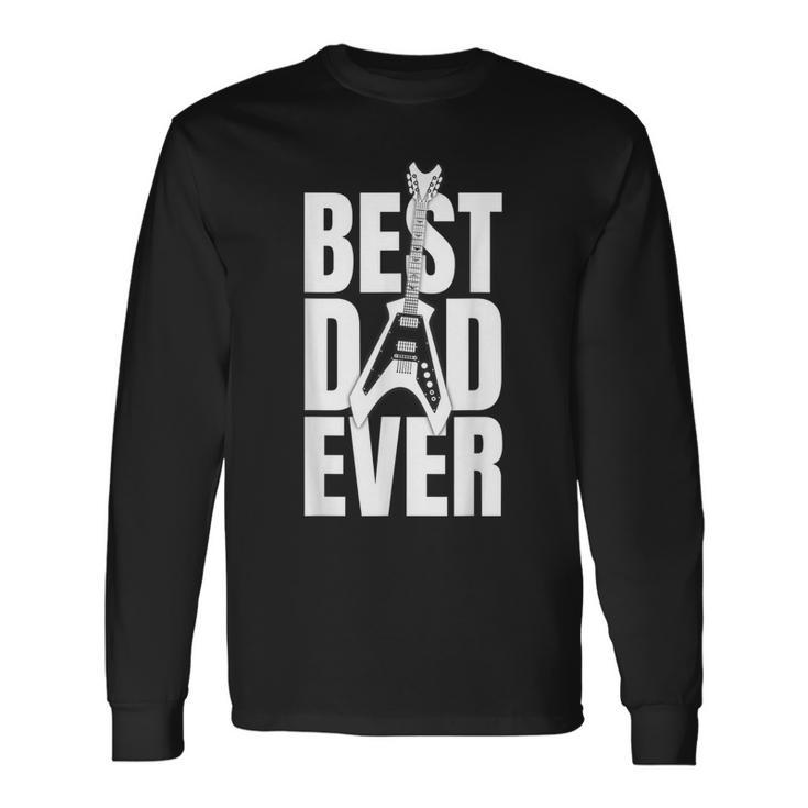 Dads Birthday Fathers Day Best Dad Ever Long Sleeve T-Shirt