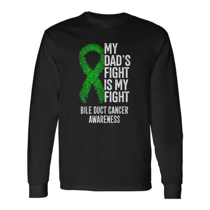 My Dads Fight Is My Fight Bile Duct Cancer Awareness Long Sleeve T-Shirt T-Shirt