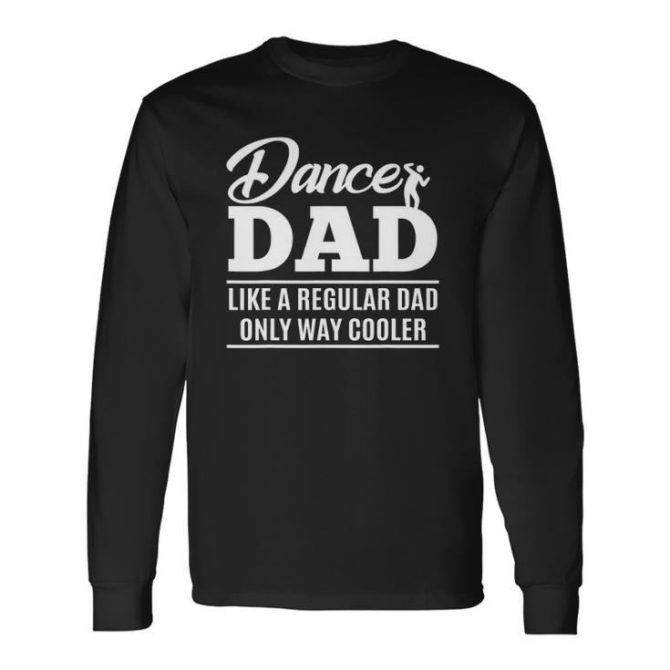 Dance Dad Dance Dad Long Sleeve T-Shirt T-Shirt