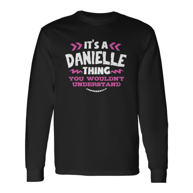 Danielle Personalized Its A Danielle Thing Custom Long Sleeve T-Shirt