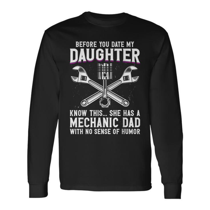 Before You Date My Daughter Mechanic Dad Maintenance Man Long Sleeve T-Shirt