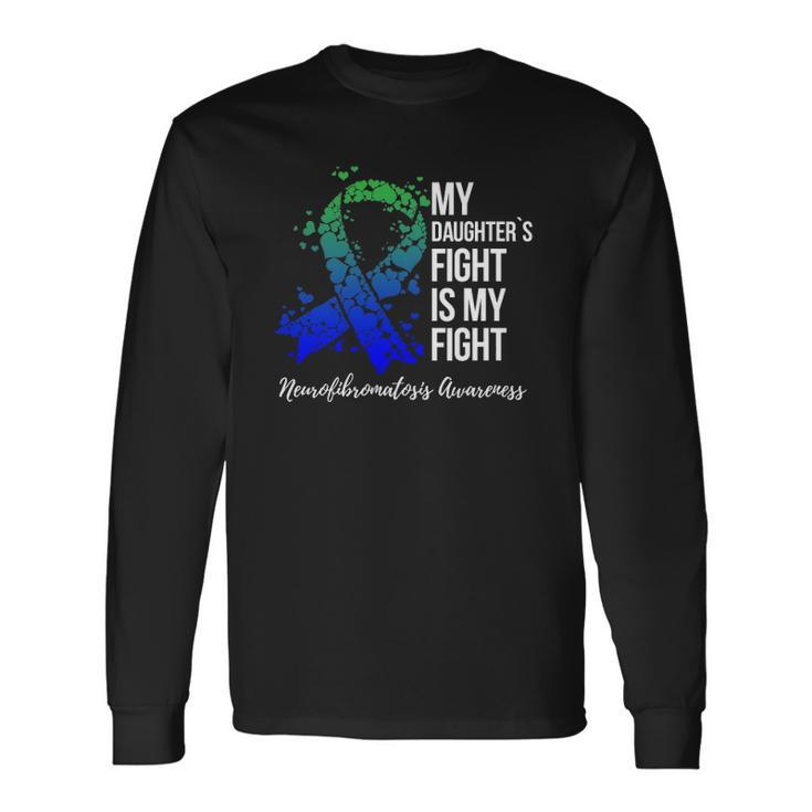 My Daughter’S Fight Is My Fight Neurofibromatosis Awareness Long Sleeve T-Shirt T-Shirt