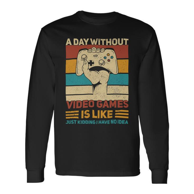 A Day Without Video Games Gamer Gaming Apparel Vintage 10Xa40 Long Sleeve T-Shirt