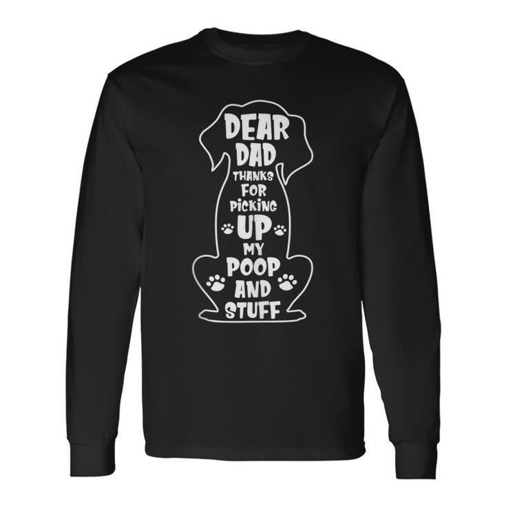 Dear Dad Thanks For Picking Up My Poop Happy Fathers Day Dog Long Sleeve T-Shirt T-Shirt