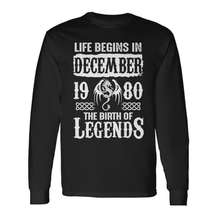 December 1980 Birthday Life Begins In December 1980 Long Sleeve T-Shirt