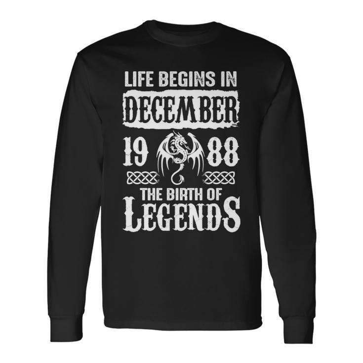 December 1988 Birthday Life Begins In December 1988 Long Sleeve T-Shirt