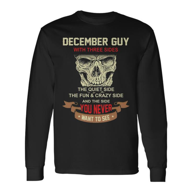 December Guy I Have 3 Sides December Guy Birthday Long Sleeve T-Shirt