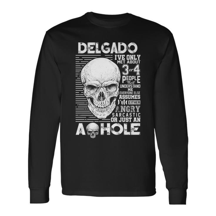 Delgado Name Delgado Ive Only Met About 3 Or 4 People Long Sleeve T-Shirt