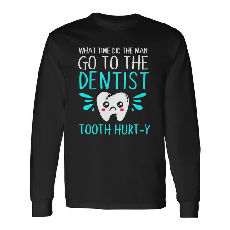 Dentist Dental Jokes Tooth Hurty Long Sleeve T-Shirt T-Shirt