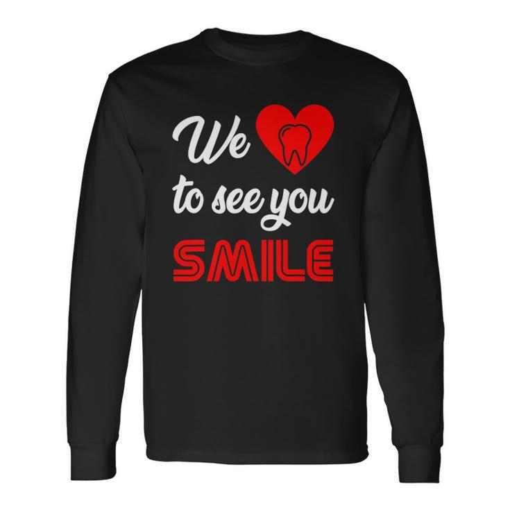 Dentist We Love To See You Smile Technician Hygienist Dental Long Sleeve T-Shirt T-Shirt