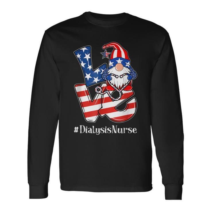 Dialysis Nurse 4Th Of July Love Gnome Dialysis Nurse Love Long Sleeve T-Shirt