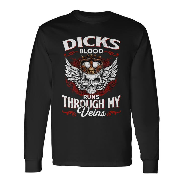 Dicks Blood Runs Through My Veins Name V2 Long Sleeve T-Shirt