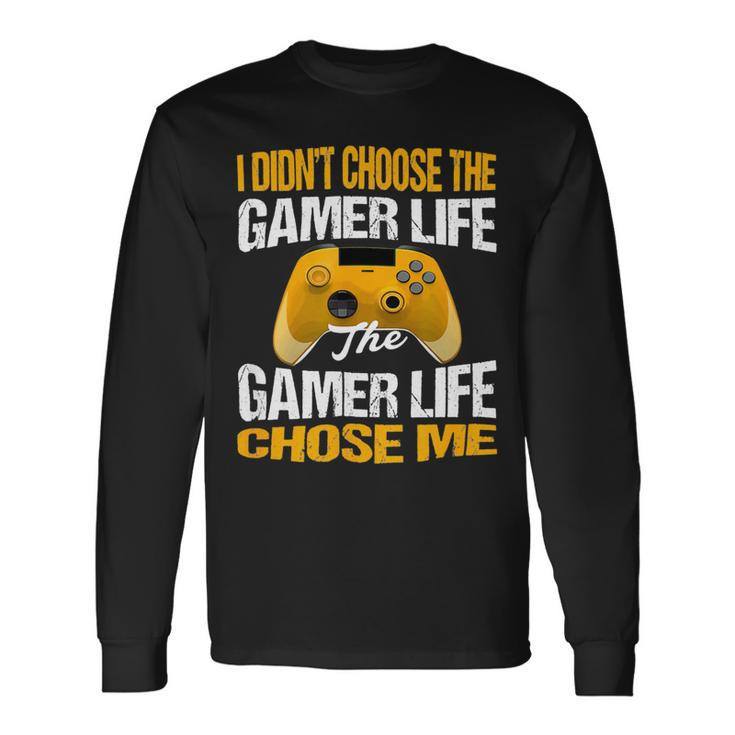 I Didnt Choose The Gamer Life The Camer Life Chose Me Gaming Quote 24Ya95 Long Sleeve T-Shirt