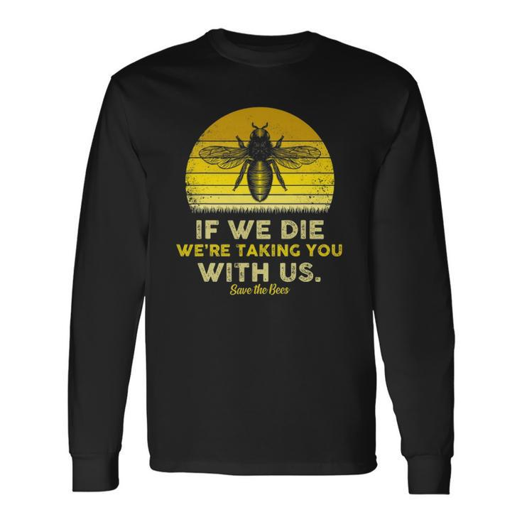 If We Die Were Taking You With Us Retro Style Bee Long Sleeve T-Shirt T-Shirt