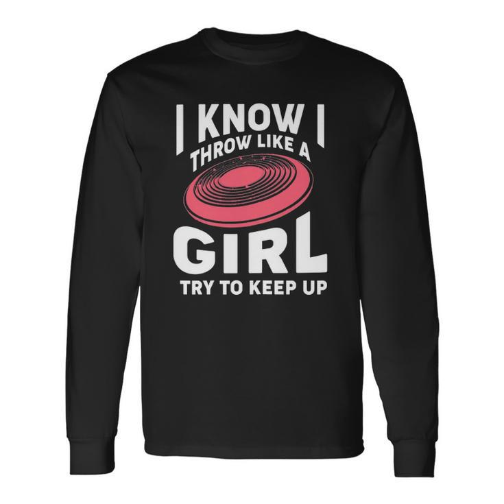 Disc Golf Throw Like A Girl Try To Keep Up Long Sleeve T-Shirt T-Shirt