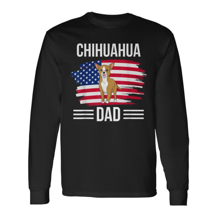 Dog Owner Us Flag 4Th Of July Fathers Day Chihuahua Dad Long Sleeve T-Shirt
