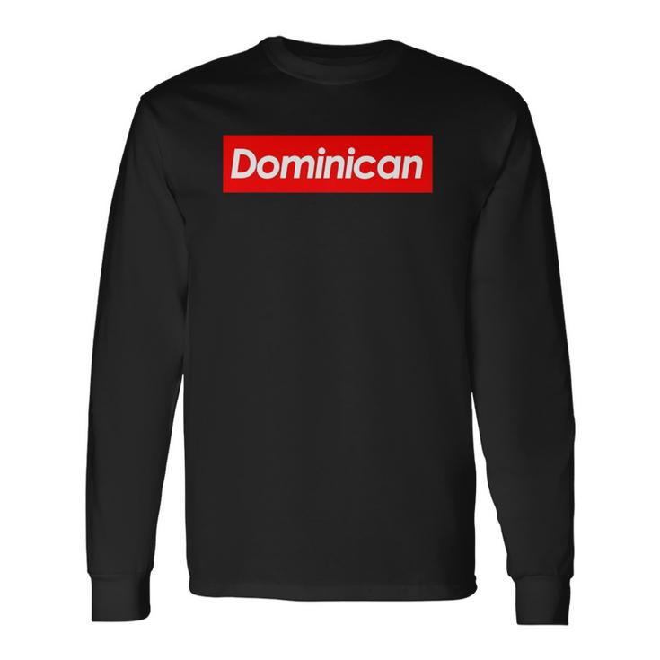 Dominican Souvenir For Dominicans Living Outside The Country Long Sleeve T-Shirt T-Shirt