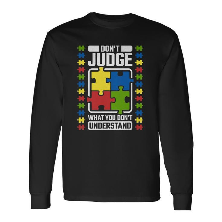 Dont Judge What You Dont Understand Autism Awareness Long Sleeve T-Shirt T-Shirt