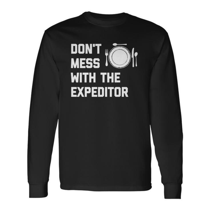 Dont Mess With The Expeditor Long Sleeve T-Shirt T-Shirt
