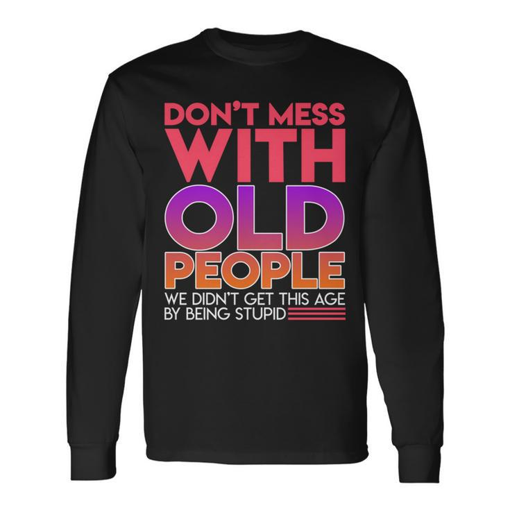 Dont Mess With Old People Fathers Day V3 Long Sleeve T-Shirt