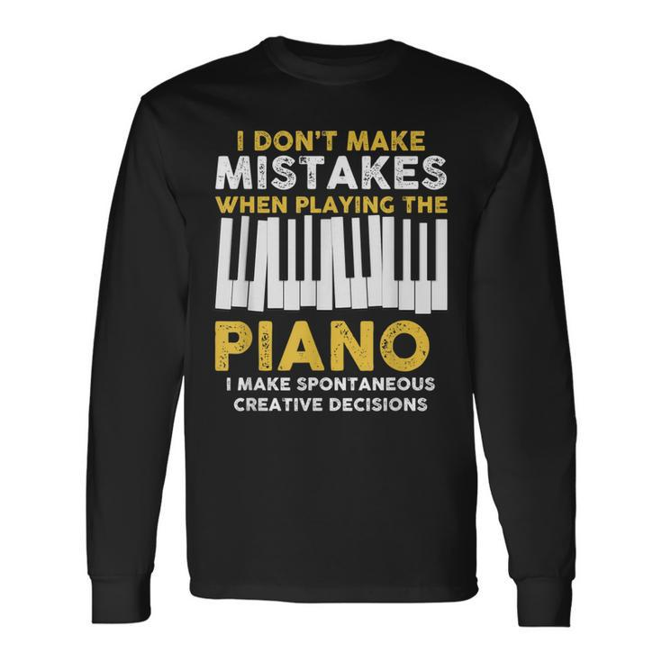 I Dont Make Mistakes Piano Musician Humor Long Sleeve T-Shirt