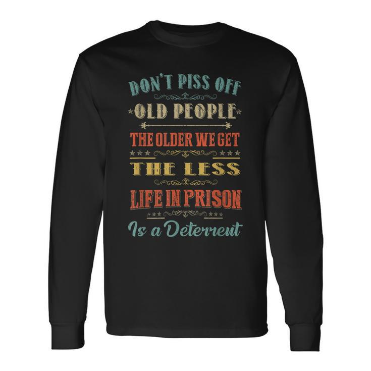 Dont Piss Off Old People Gag For Elderly People Long Sleeve T-Shirt