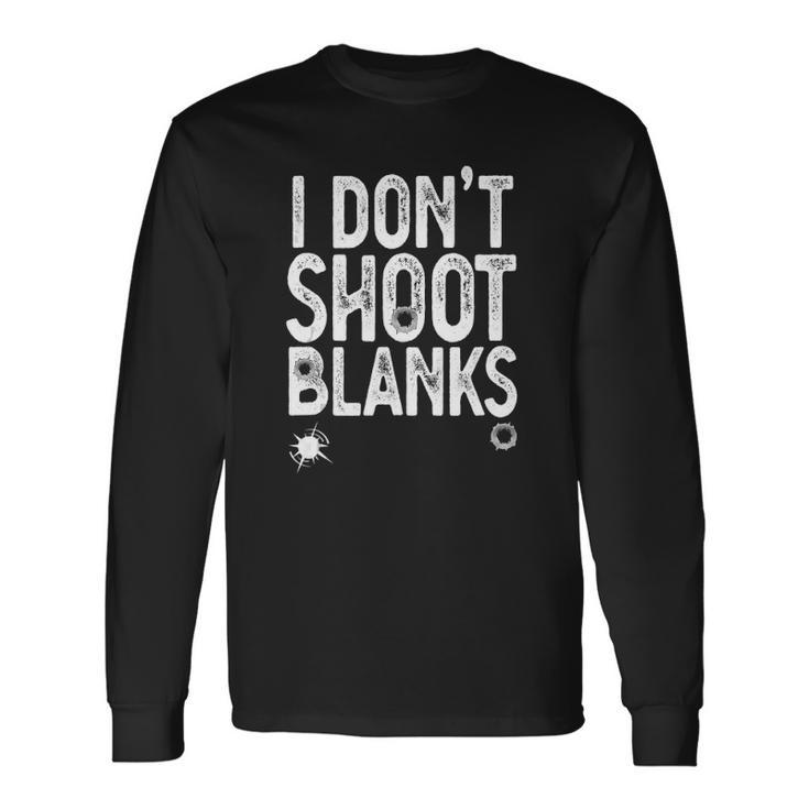 I Dont Shoot Blanks Dad Pregnancy Announcement Long Sleeve T-Shirt T-Shirt