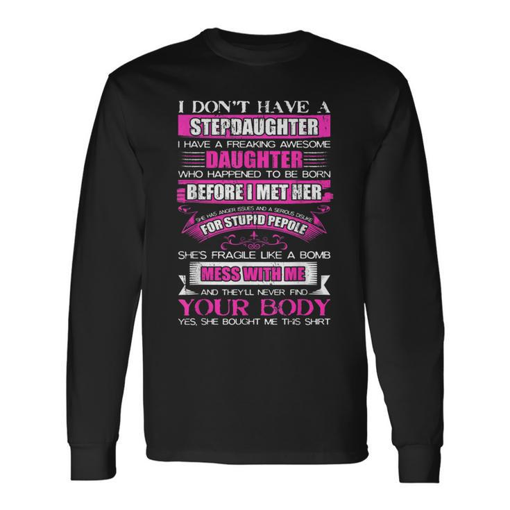 I Dont Have A Stepdaughter Step Dad From Daughter V3 Long Sleeve T-Shirt