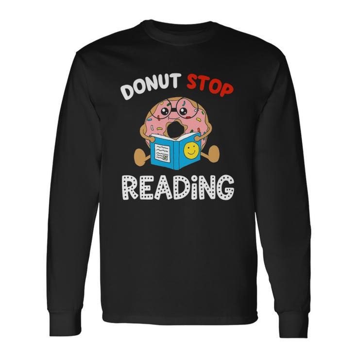 Donut Stop Reading Meme Book Reader Pun Bookworm Long Sleeve T-Shirt T-Shirt