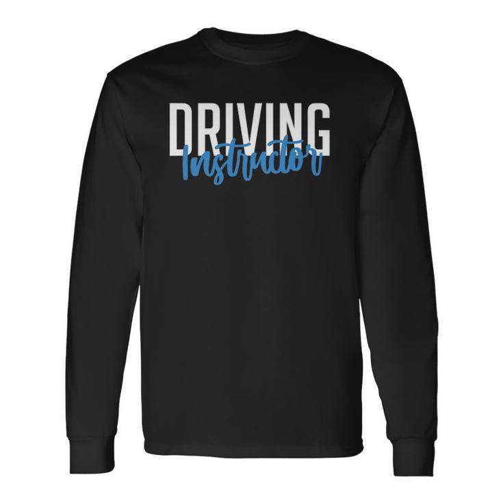 Driving Instructor Car Driver Brakes Parking Exam Long Sleeve T-Shirt T-Shirt