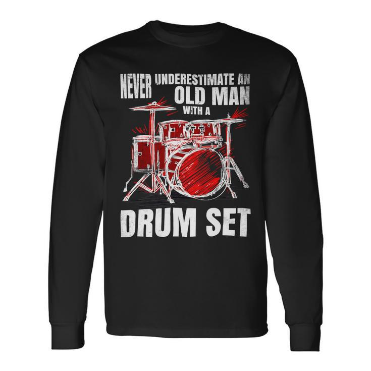 Drummer Never Underestimate An Old Man With A Drum Set 24Ya69 Long Sleeve T-Shirt
