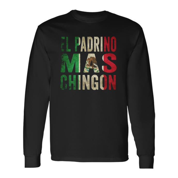 El Padrino Mas Chingon Mexican Godfather Pride Long Sleeve T-Shirt T-Shirt