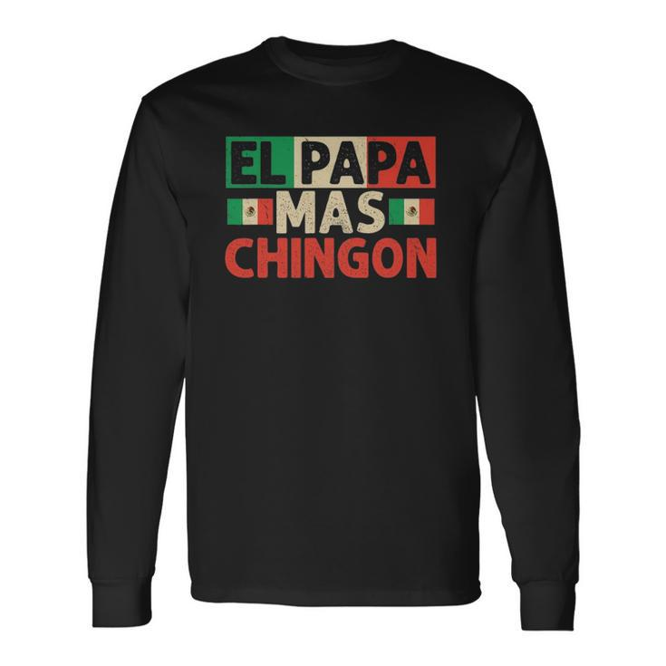El Papa Mas Chingon Best Mexican Dad Fathers Day Long Sleeve T-Shirt T-Shirt