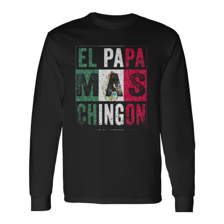 El Papa Mas Chingon Best Mexican Dad Long Sleeve T-Shirt T-Shirt