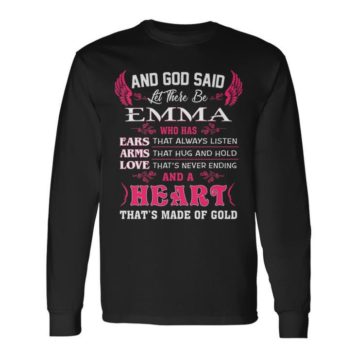 Emma Name And God Said Let There Be Emma Long Sleeve T-Shirt