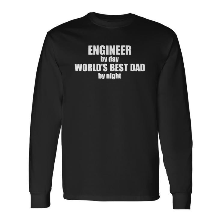 Engineer By Day Worlds Best Dad Custom Job Engineering Geek Awesome Fathers Day Christmas Long Sleeve T-Shirt T-Shirt