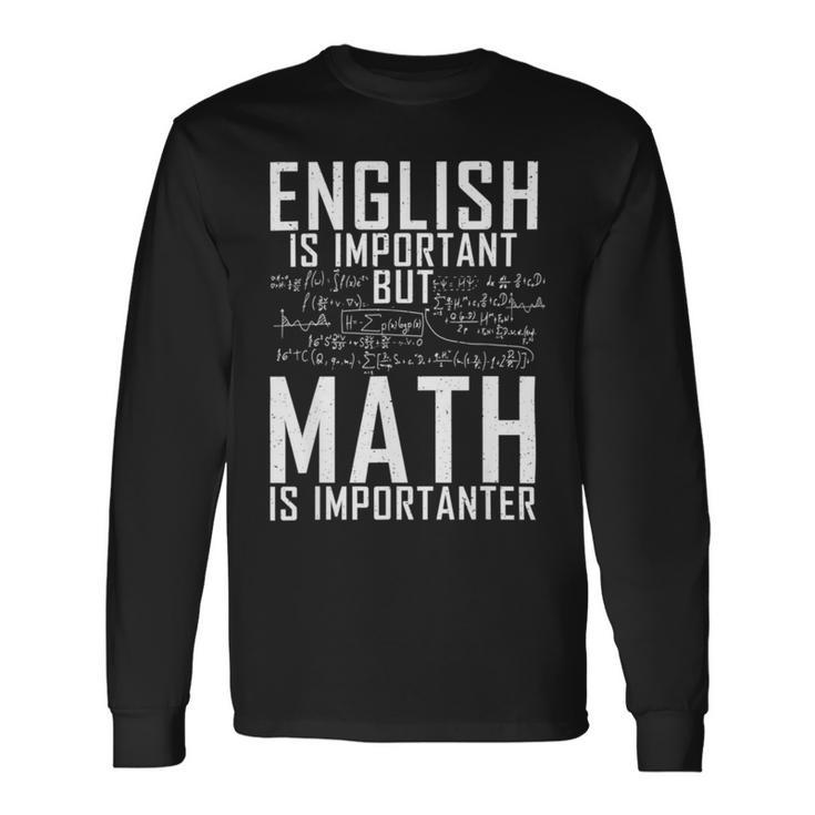 English Is Important But Math Is Importanter Long Sleeve T-Shirt