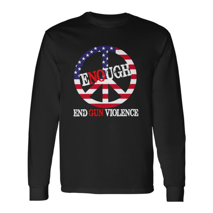 Enough Peace Sign Us Flag End Gun Violence Long Sleeve T-Shirt T-Shirt